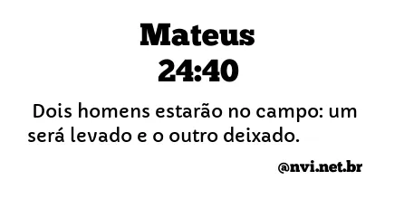 MATEUS 24:40 NVI NOVA VERSÃO INTERNACIONAL