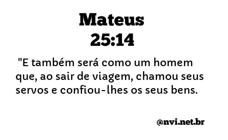 MATEUS 25:14 NVI NOVA VERSÃO INTERNACIONAL