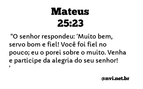 MATEUS 25:23 NVI NOVA VERSÃO INTERNACIONAL