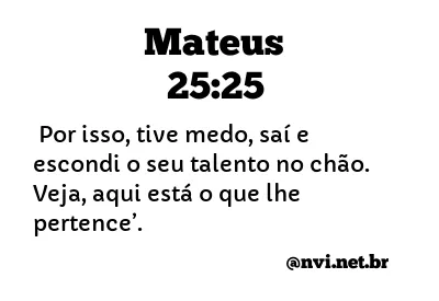 MATEUS 25:25 NVI NOVA VERSÃO INTERNACIONAL