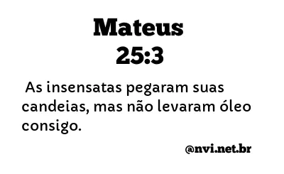 MATEUS 25:3 NVI NOVA VERSÃO INTERNACIONAL