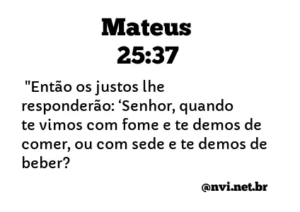 MATEUS 25:37 NVI NOVA VERSÃO INTERNACIONAL