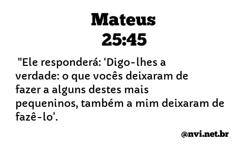 MATEUS 25:45 NVI NOVA VERSÃO INTERNACIONAL