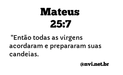 MATEUS 25:7 NVI NOVA VERSÃO INTERNACIONAL