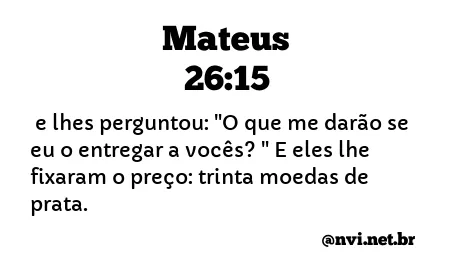 MATEUS 26:15 NVI NOVA VERSÃO INTERNACIONAL