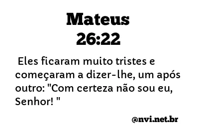 MATEUS 26:22 NVI NOVA VERSÃO INTERNACIONAL