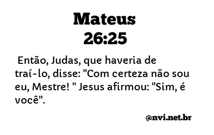 MATEUS 26:25 NVI NOVA VERSÃO INTERNACIONAL