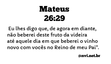 MATEUS 26:29 NVI NOVA VERSÃO INTERNACIONAL