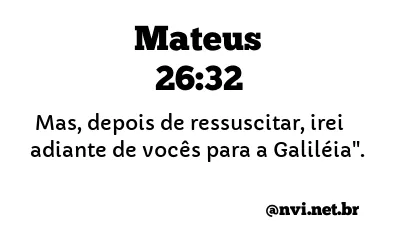 MATEUS 26:32 NVI NOVA VERSÃO INTERNACIONAL