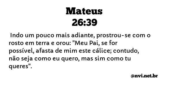 Mateus 26:39 (Pai, afasta de mim esse cálice) - Bíblia