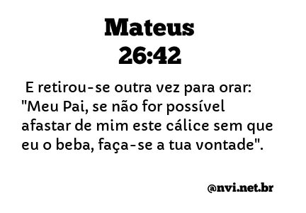 MATEUS 26:42 NVI NOVA VERSÃO INTERNACIONAL