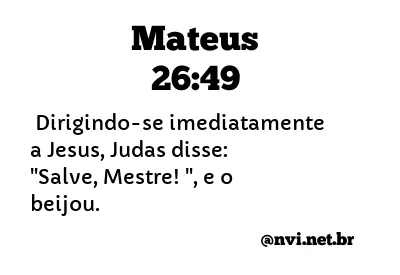 MATEUS 26:49 NVI NOVA VERSÃO INTERNACIONAL