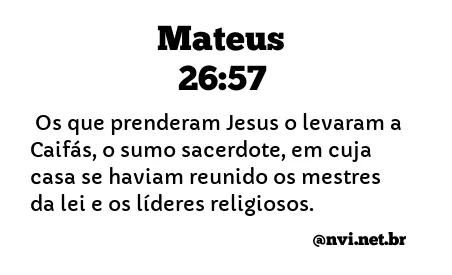 MATEUS 26:57 NVI NOVA VERSÃO INTERNACIONAL