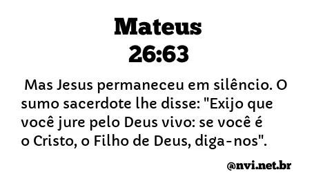 MATEUS 26:63 NVI NOVA VERSÃO INTERNACIONAL