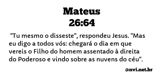 MATEUS 26:64 NVI NOVA VERSÃO INTERNACIONAL