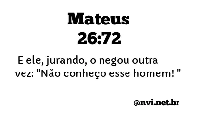 MATEUS 26:72 NVI NOVA VERSÃO INTERNACIONAL