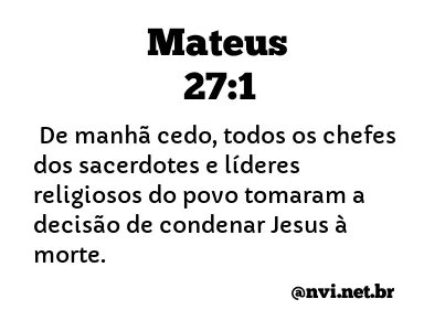 MATEUS 27:1 NVI NOVA VERSÃO INTERNACIONAL