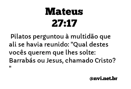 MATEUS 27:17 NVI NOVA VERSÃO INTERNACIONAL