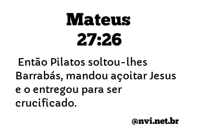 MATEUS 27:26 NVI NOVA VERSÃO INTERNACIONAL