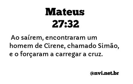 MATEUS 27:32 NVI NOVA VERSÃO INTERNACIONAL