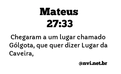 MATEUS 27:33 NVI NOVA VERSÃO INTERNACIONAL