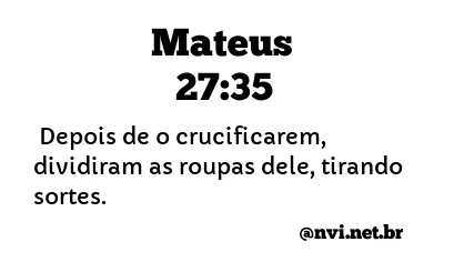 MATEUS 27:35 NVI NOVA VERSÃO INTERNACIONAL