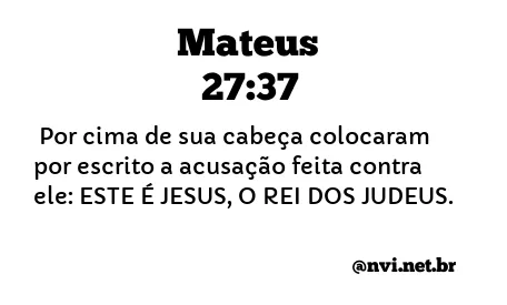 MATEUS 27:37 NVI NOVA VERSÃO INTERNACIONAL