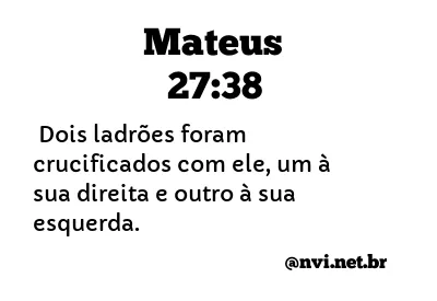 MATEUS 27:38 NVI NOVA VERSÃO INTERNACIONAL