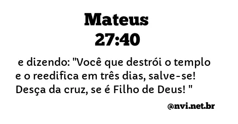 MATEUS 27:40 NVI NOVA VERSÃO INTERNACIONAL