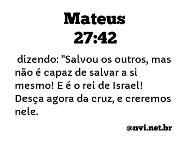 MATEUS 27:42 NVI NOVA VERSÃO INTERNACIONAL