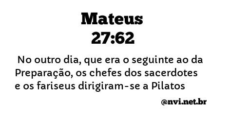 MATEUS 27:62 NVI NOVA VERSÃO INTERNACIONAL