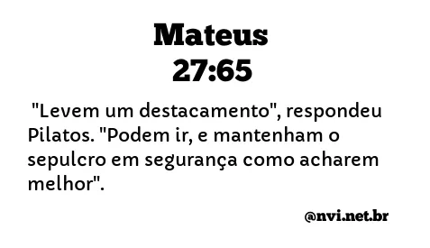 MATEUS 27:65 NVI NOVA VERSÃO INTERNACIONAL