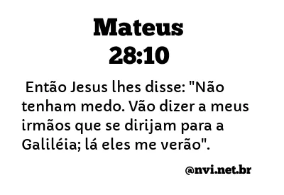 MATEUS 28:10 NVI NOVA VERSÃO INTERNACIONAL