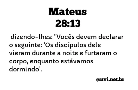 MATEUS 28:13 NVI NOVA VERSÃO INTERNACIONAL