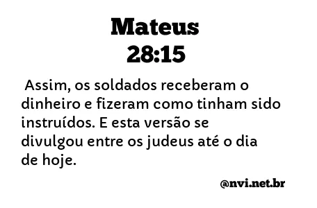 MATEUS 28:15 NVI NOVA VERSÃO INTERNACIONAL