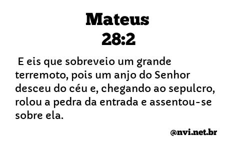 MATEUS 28:2 NVI NOVA VERSÃO INTERNACIONAL