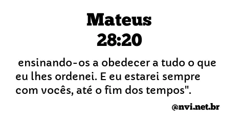 MATEUS 28:20 NVI NOVA VERSÃO INTERNACIONAL