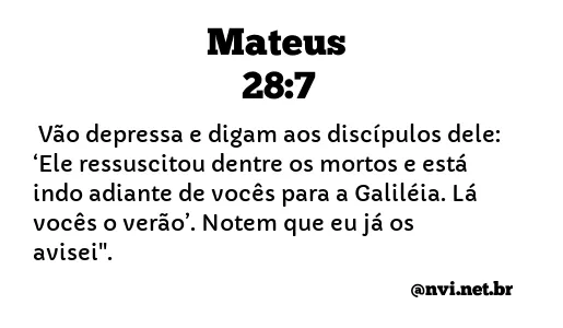 MATEUS 28:7 NVI NOVA VERSÃO INTERNACIONAL