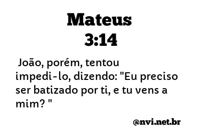 MATEUS 3:14 NVI NOVA VERSÃO INTERNACIONAL