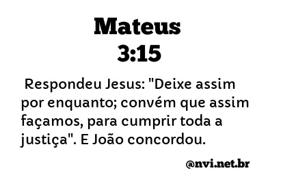 MATEUS 3:15 NVI NOVA VERSÃO INTERNACIONAL