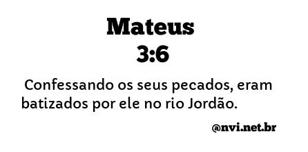 MATEUS 3:6 NVI NOVA VERSÃO INTERNACIONAL