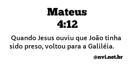 MATEUS 4:12 NVI NOVA VERSÃO INTERNACIONAL