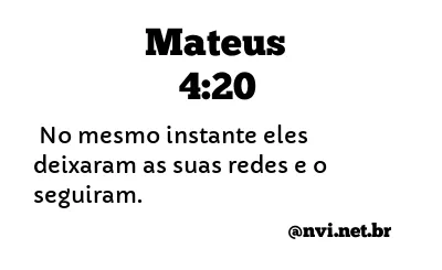 MATEUS 4:20 NVI NOVA VERSÃO INTERNACIONAL