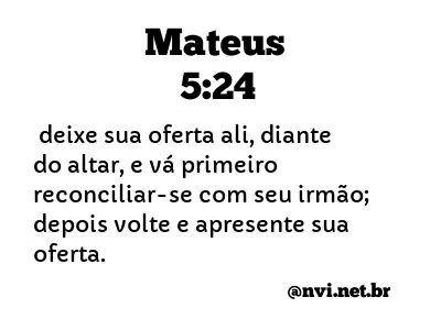 MATEUS 5:24 NVI NOVA VERSÃO INTERNACIONAL