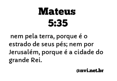 MATEUS 5:35 NVI NOVA VERSÃO INTERNACIONAL