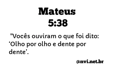 MATEUS 5:38 NVI NOVA VERSÃO INTERNACIONAL