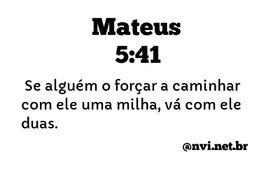 MATEUS 5:41 NVI NOVA VERSÃO INTERNACIONAL