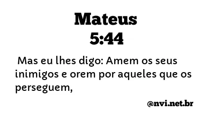 MATEUS 5:44 NVI NOVA VERSÃO INTERNACIONAL