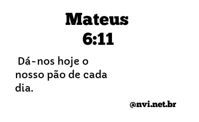 MATEUS 6:11 NVI NOVA VERSÃO INTERNACIONAL