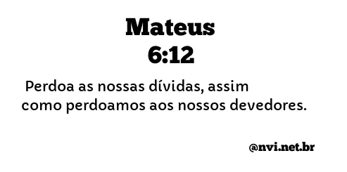 MATEUS 6:12 NVI NOVA VERSÃO INTERNACIONAL